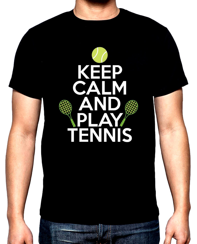 Тениски Keep calm and play tennis, мъжка тениска за тенис, 100% памук, S до 5XL