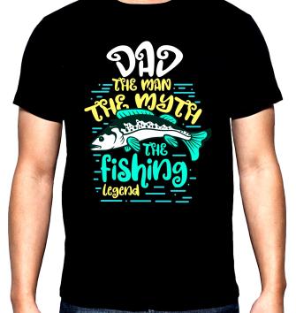 Риболов,мъжка тениска, Dad, the Man, the Myth..., 100% памук, S до 5XL