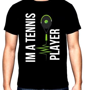 I'm a tennis player, мъжка тениска за тенис, 100% памук, S до 5XL