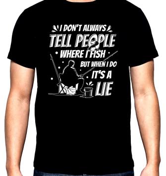 Риболов,мъжка тениска, I don't always tell people, 100% памук, S до 5XL