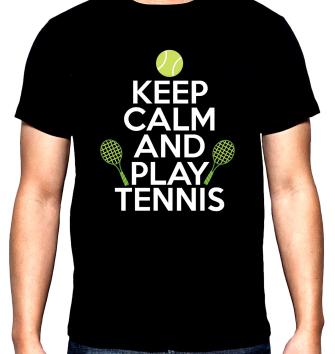 Keep calm and play tennis, мъжка тениска за тенис, 100% памук, S до 5XL