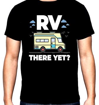 RV there yet?, мъжка тениска за къмпинг, 100% памук, S до 5XL