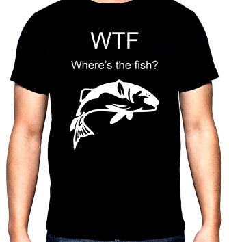 Риболов,мъжка тениска, WTF, 100% памук, S до 5XL