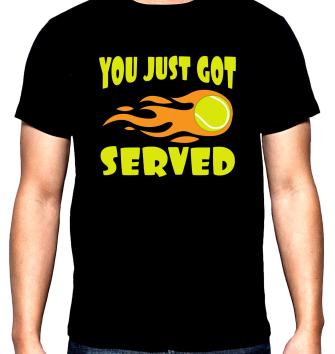 You just got served, мъжка тениска за тенис, 100% памук, S до 5XL