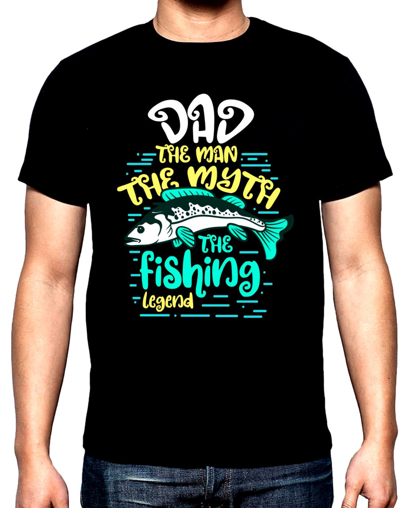 Тениски Риболов,мъжка тениска, Dad, the Man, the Myth..., 100% памук, S до 5XL