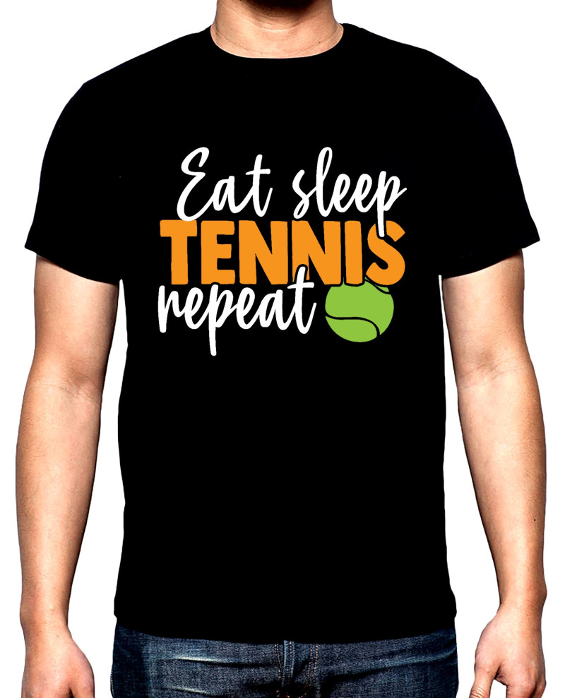 Тениски Eat, sleep, tenis, repeat, мъжка тениска за тенис, 100% памук, S до 5XL