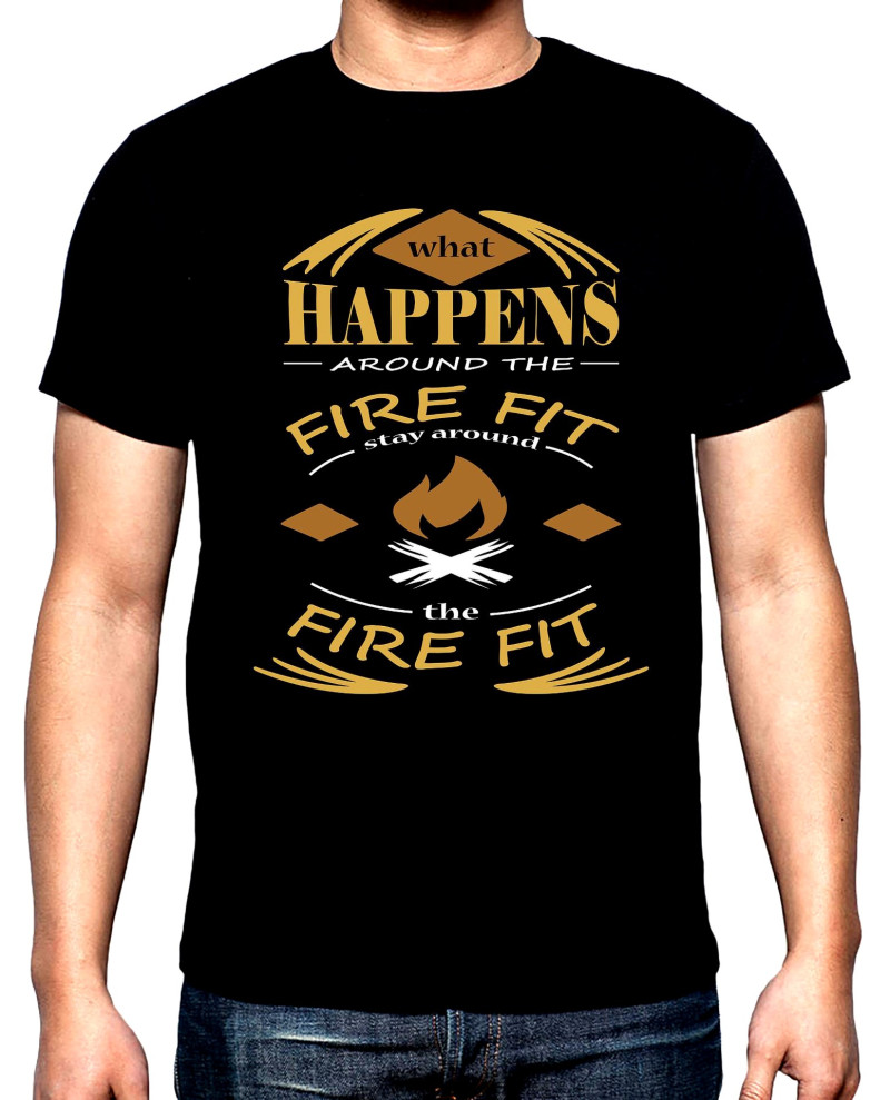 Тениски What happens around the fire fit, мъжка тениска за къмпинг, 100% памук, S до 5XL