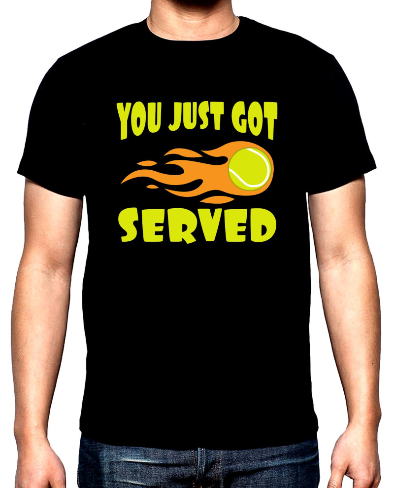 Тениски You just got served, мъжка тениска за тенис, 100% памук, S до 5XL